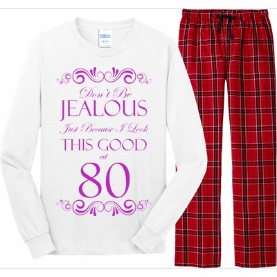 80th Birthday: Don't Be Jealous Just Because I Look This Good At 80 Long Sleeve Pajama Set