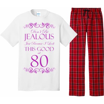 80th Birthday: Don't Be Jealous Just Because I Look This Good At 80 Pajama Set