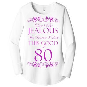 80th Birthday: Don't Be Jealous Just Because I Look This Good At 80 Women's Perfect Tri Tunic Long Sleeve Shirt