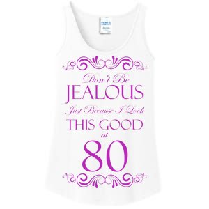 80th Birthday: Don't Be Jealous Just Because I Look This Good At 80 Ladies Essential Tank