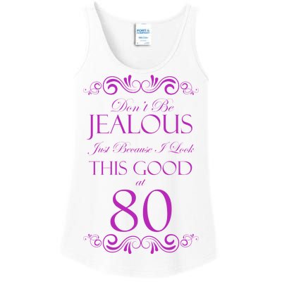 80th Birthday: Don't Be Jealous Just Because I Look This Good At 80 Ladies Essential Tank