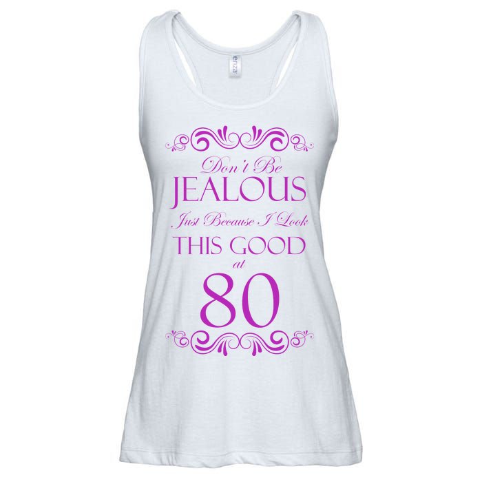 80th Birthday: Don't Be Jealous Just Because I Look This Good At 80 Ladies Essential Flowy Tank