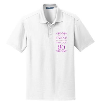 80th Birthday: Don't Be Jealous Just Because I Look This Good At 80 Dry Zone Grid Polo