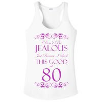 80th Birthday: Don't Be Jealous Just Because I Look This Good At 80 Ladies PosiCharge Competitor Racerback Tank