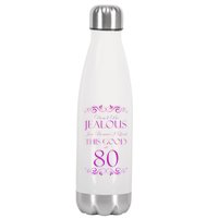 80th Birthday: Don't Be Jealous Just Because I Look This Good At 80 Stainless Steel Insulated Water Bottle