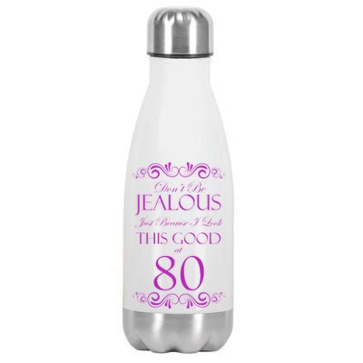 80th Birthday: Don't Be Jealous Just Because I Look This Good At 80 Stainless Steel Insulated Water Bottle