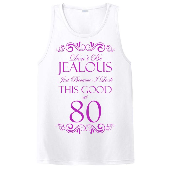 80th Birthday: Don't Be Jealous Just Because I Look This Good At 80 PosiCharge Competitor Tank