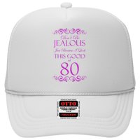 80th Birthday: Don't Be Jealous Just Because I Look This Good At 80 Trucker Hat