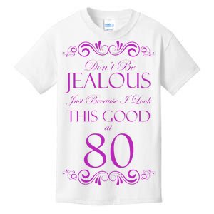 80th Birthday: Don't Be Jealous Just Because I Look This Good At 80 Kids T-Shirt