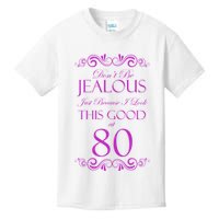 80th Birthday: Don't Be Jealous Just Because I Look This Good At 80 Kids T-Shirt
