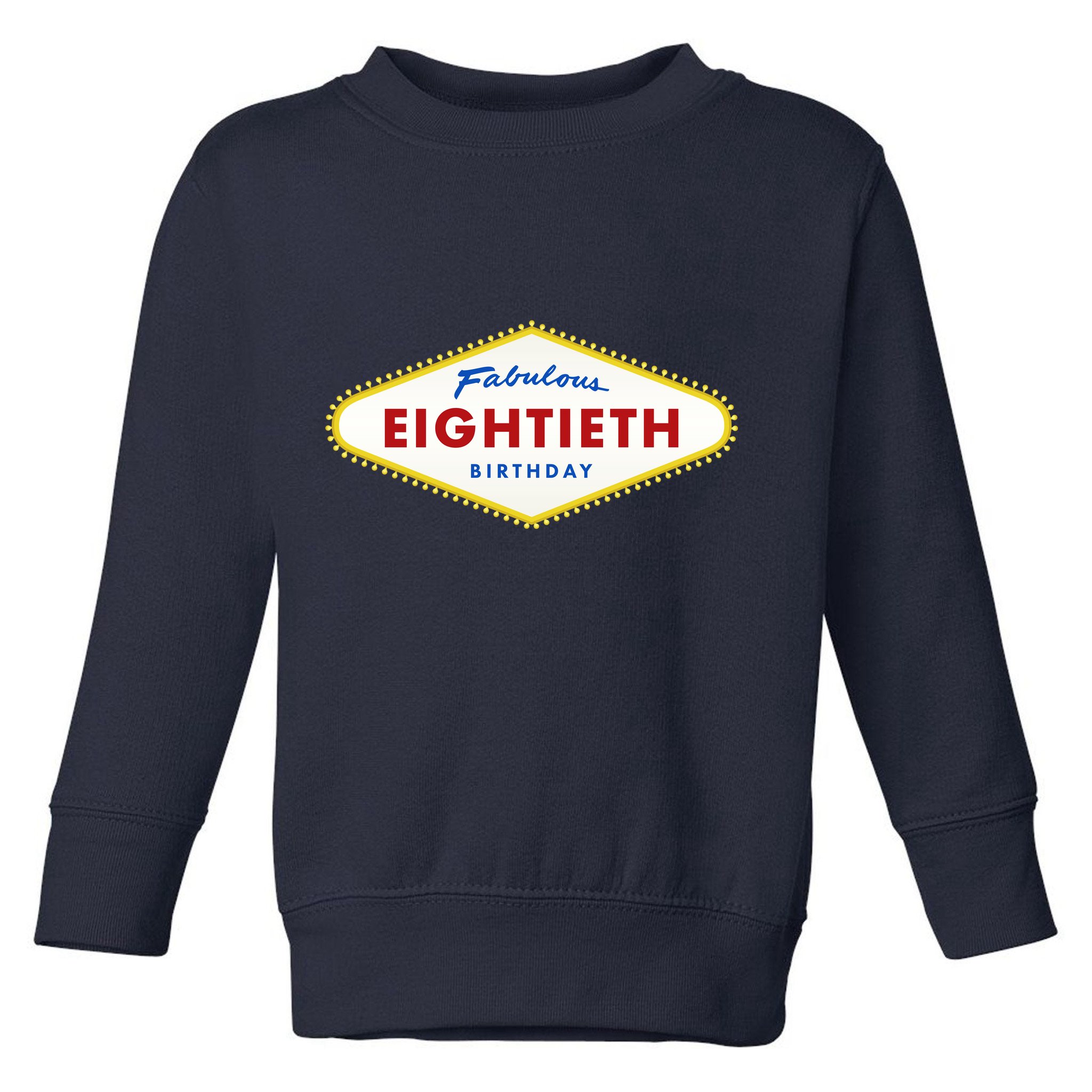 80th Birthday Las Vegas Fabulous Eightieth Toddler Sweatshirt