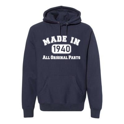 80th Birthday Made in 1940 All Original Parts Premium Hoodie