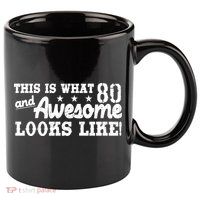 80th Birthday This Is What Awesome Looks Like  11oz C Handle Ceramic Mug