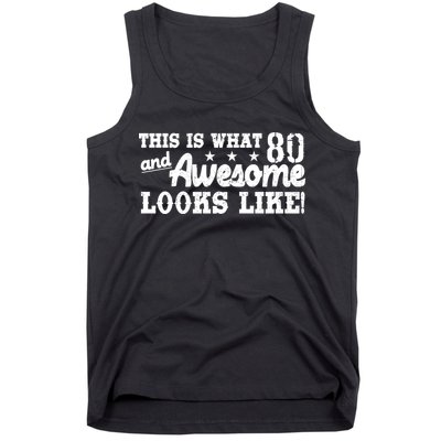 80th Birthday This Is What Awesome Looks Like  Tank Top