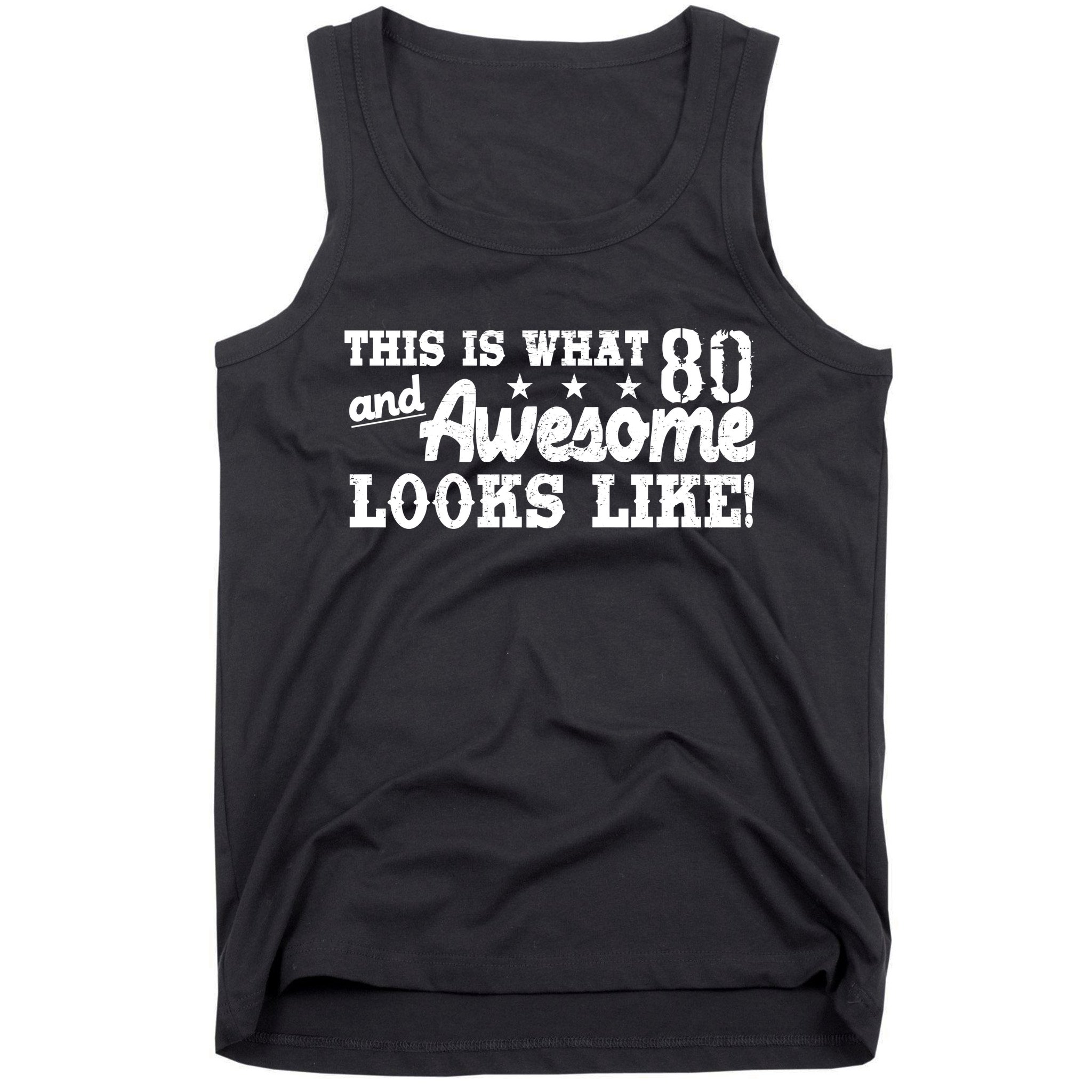80th Birthday This Is What Awesome Looks Like  Tank Top