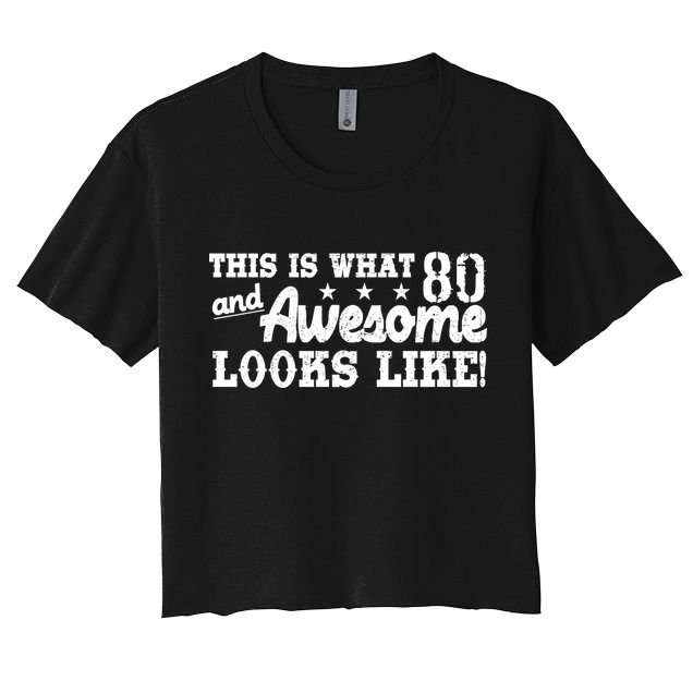 80th Birthday This Is What Awesome Looks Like  Crop Top