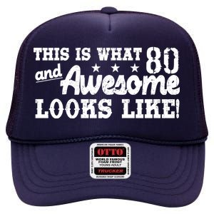 80th Birthday This Is What Awesome Looks Like  High Crown Mesh Back Trucker Hat