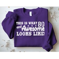 80th Birthday This Is What Awesome Looks Like  Sweatshirt