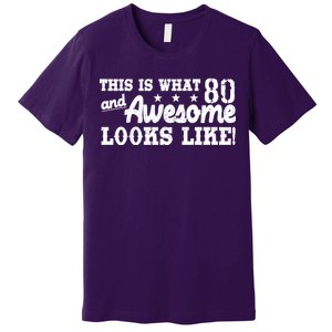 80th Birthday This Is What Awesome Looks Like  Premium T-Shirt