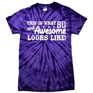 80th Birthday This Is What Awesome Looks Like  Tie-Dye T-Shirt