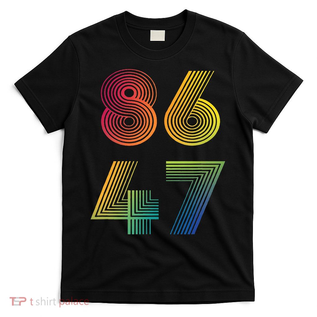 86 47 Anti Trump 8647 Impeach 47 Antitrump President T-Shirt