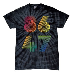 86 47 Anti Trump 8647 Impeach 47 Antitrump President Tie-Dye T-Shirt