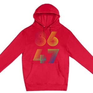 86 47 Anti Trump 8647 Impeach 47 Antitrump President Premium Pullover Hoodie