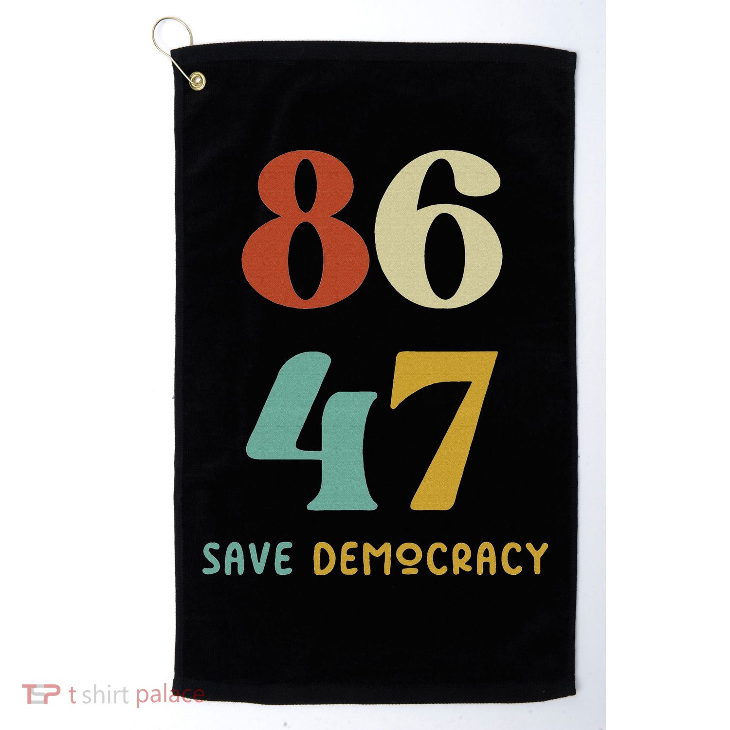 86 47 Save Democracy Anti Trump Political Protest Golf Towel