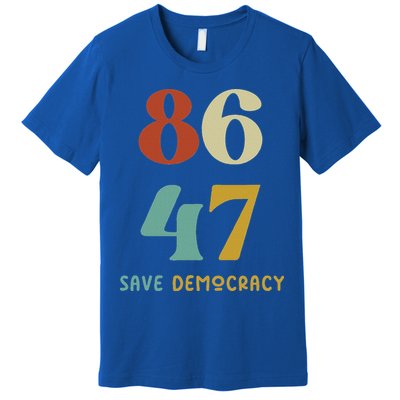 86 47 Save Democracy Anti Trump Political Protest Premium T-Shirt
