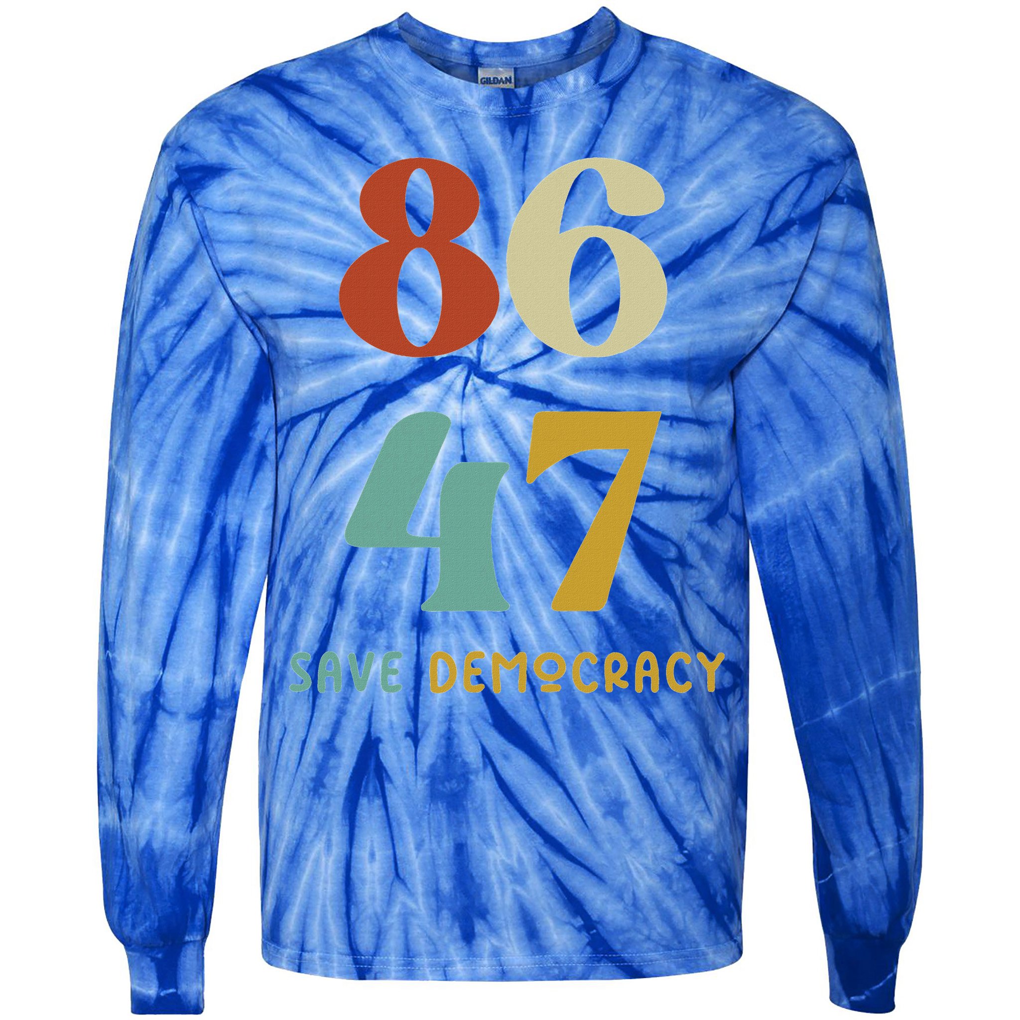 86 47 Save Democracy Anti Trump Political Protest Tie-Dye Long Sleeve Shirt