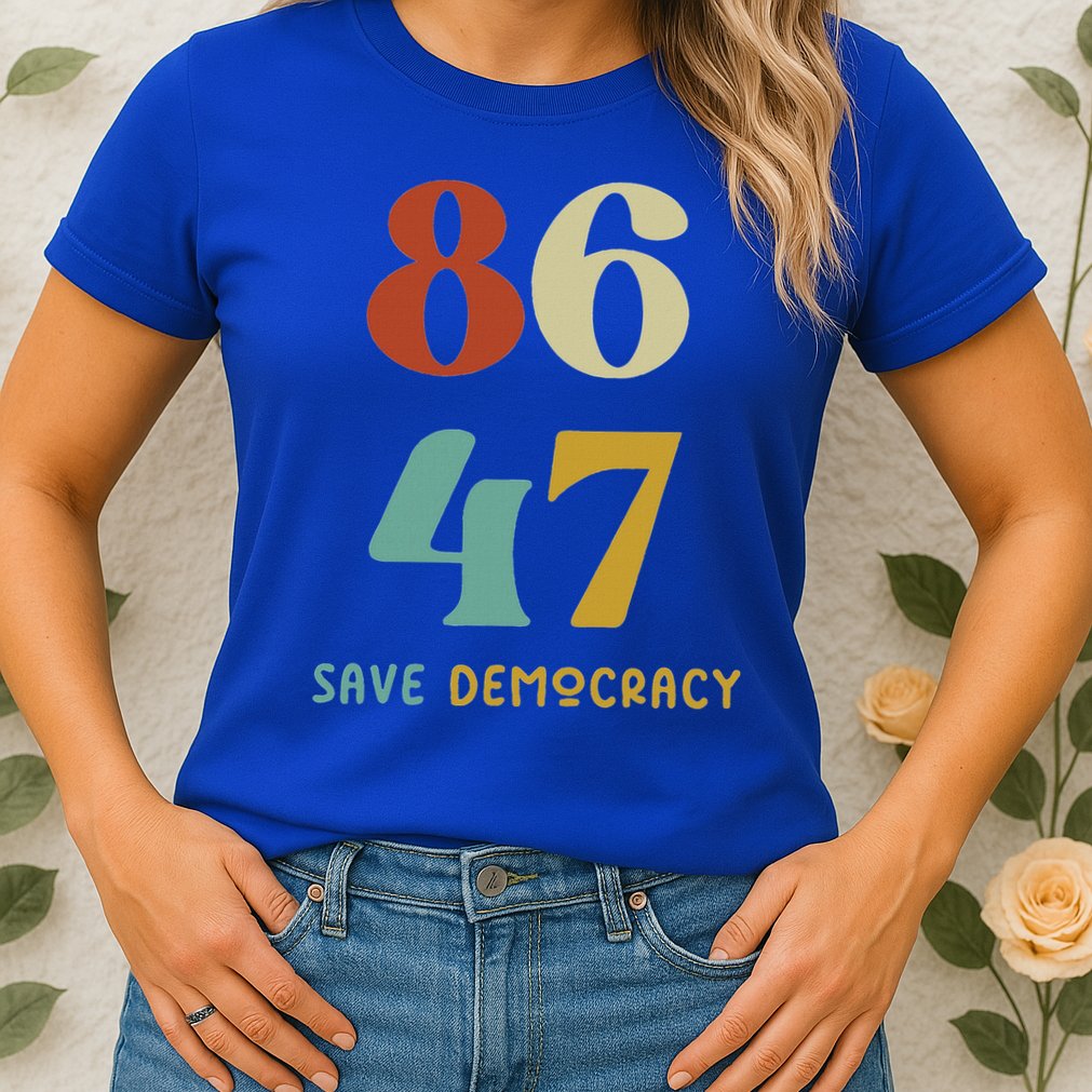 86 47 Save Democracy Anti Trump Political Protest Womens T-Shirt