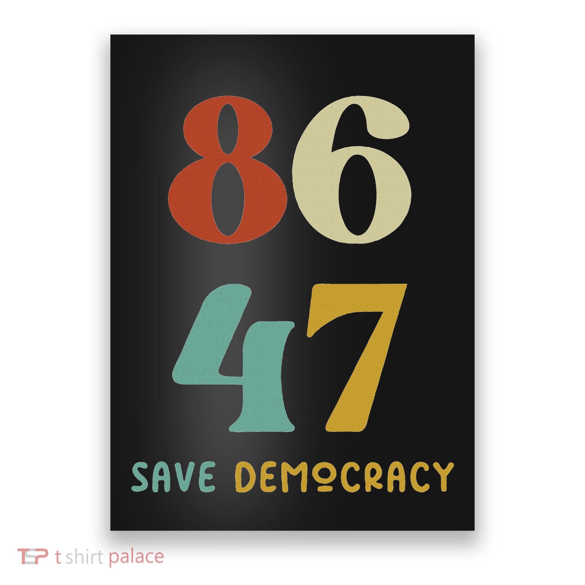 86 47 Save Democracy Anti Trump Political Protest Poster