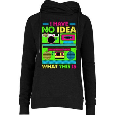 80s 90s Have No Idea What This Is Womens Funnel Neck Pullover Hood