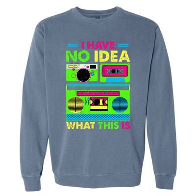 80s 90s Have No Idea What This Is Garment-Dyed Sweatshirt