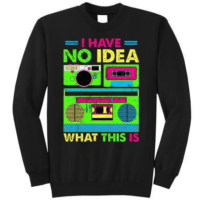 80s 90s Outfit Have No Idea What This Is Sweatshirt