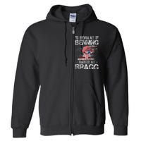 82nd Airborne Division Born At Ft Benning Raised Fort Bragg Full Zip Hoodie