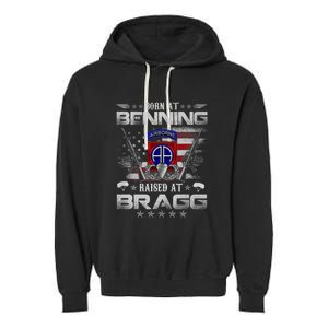 82nd Airborne Division Born At Ft Benning Raised Fort Bragg Garment-Dyed Fleece Hoodie