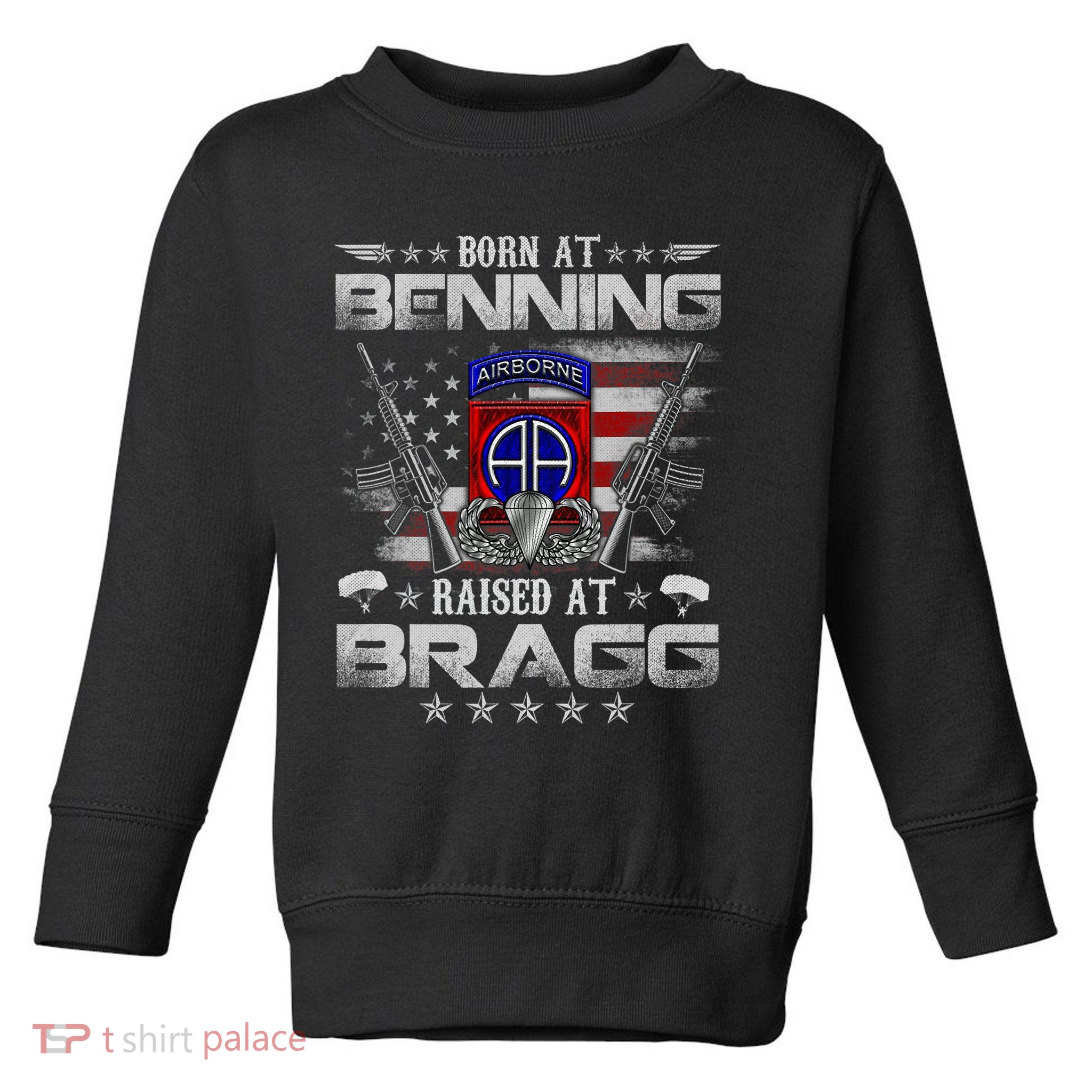82nd Airborne Division Born At Ft Benning Raised Fort Bragg Toddler Sweatshirt