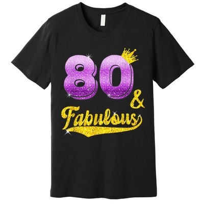80 and fabulous - 80 years old Gift - 80th Birthday Premium T-Shirt