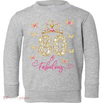 80 And Fabulous 80 Years Old Women 80th Birthday Toddler Sweatshirt