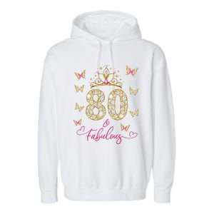 80 And Fabulous 80 Years Old Women 80th Birthday Garment-Dyed Fleece Hoodie