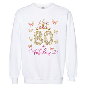 80 And Fabulous 80 Years Old Women 80th Birthday Garment-Dyed Sweatshirt