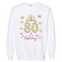 80 And Fabulous 80 Years Old Women 80th Birthday Garment-Dyed Sweatshirt