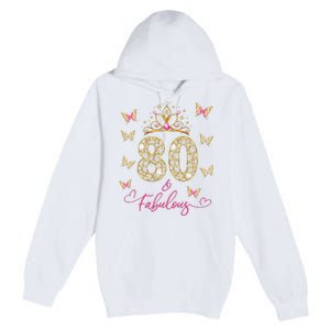 80 And Fabulous 80 Years Old Women 80th Birthday Premium Pullover Hoodie