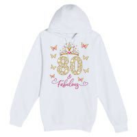 80 And Fabulous 80 Years Old Women 80th Birthday Premium Pullover Hoodie