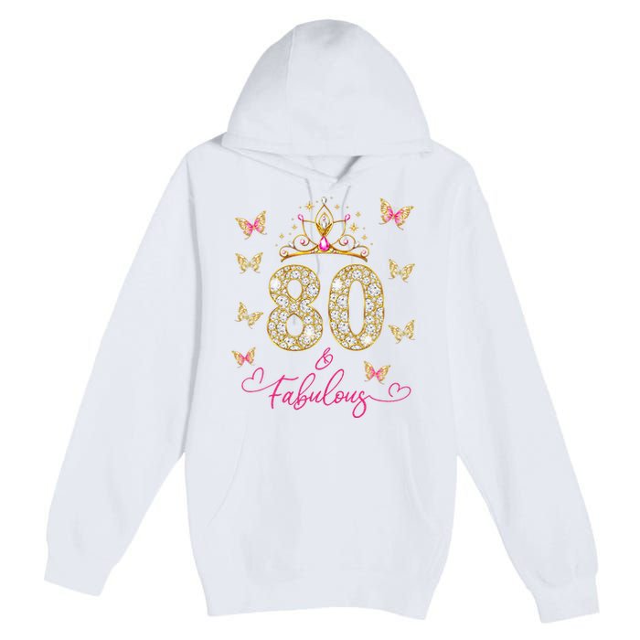 80 And Fabulous 80 Years Old Women 80th Birthday Premium Pullover Hoodie