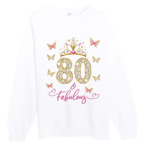 80 And Fabulous 80 Years Old Women 80th Birthday Premium Crewneck Sweatshirt