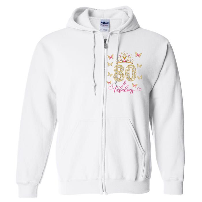 80 And Fabulous 80 Years Old Women 80th Birthday Full Zip Hoodie