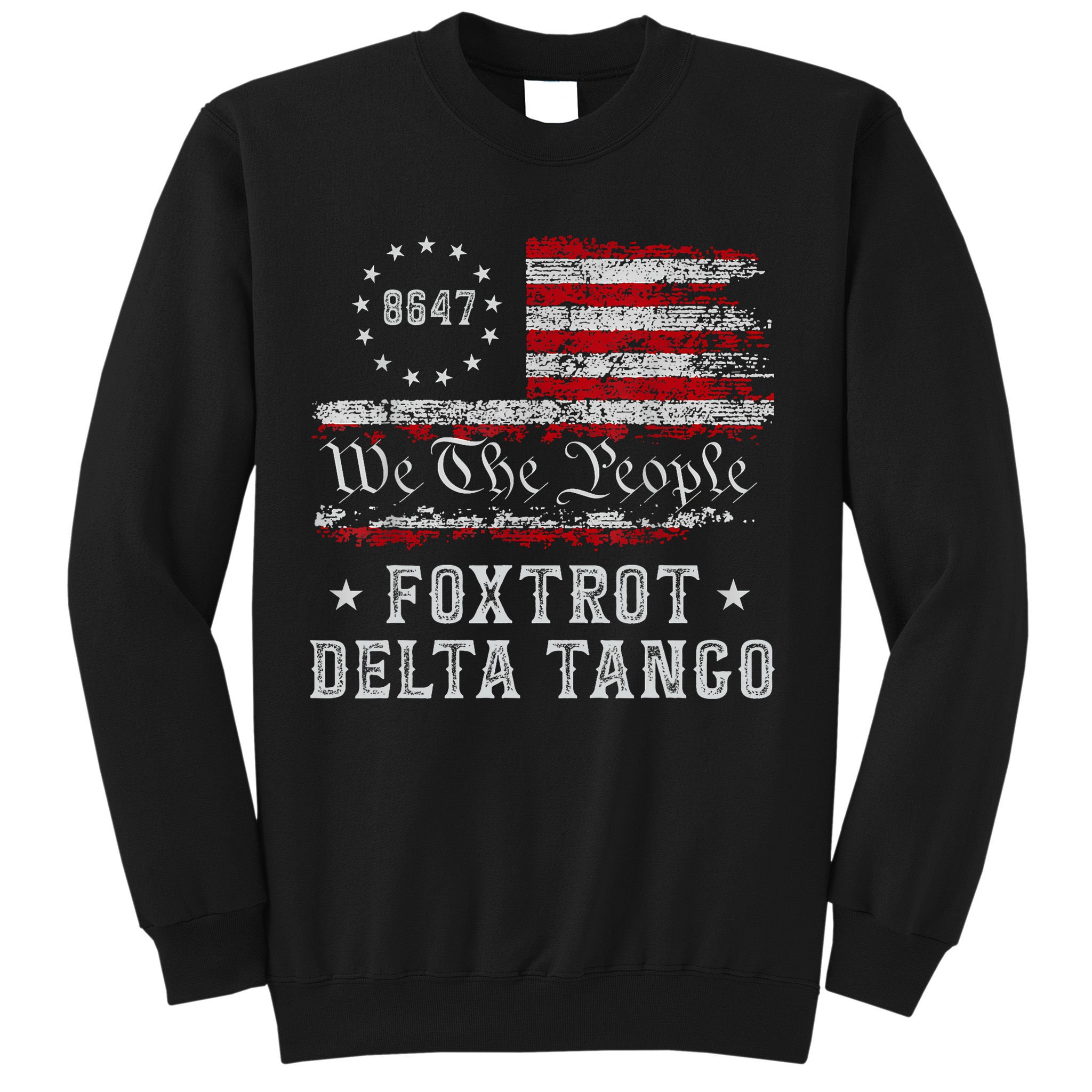 8647 Anti Trump Foxtrots Deltas Tangos Impeach 47 86 47 Flag Sweatshirt
