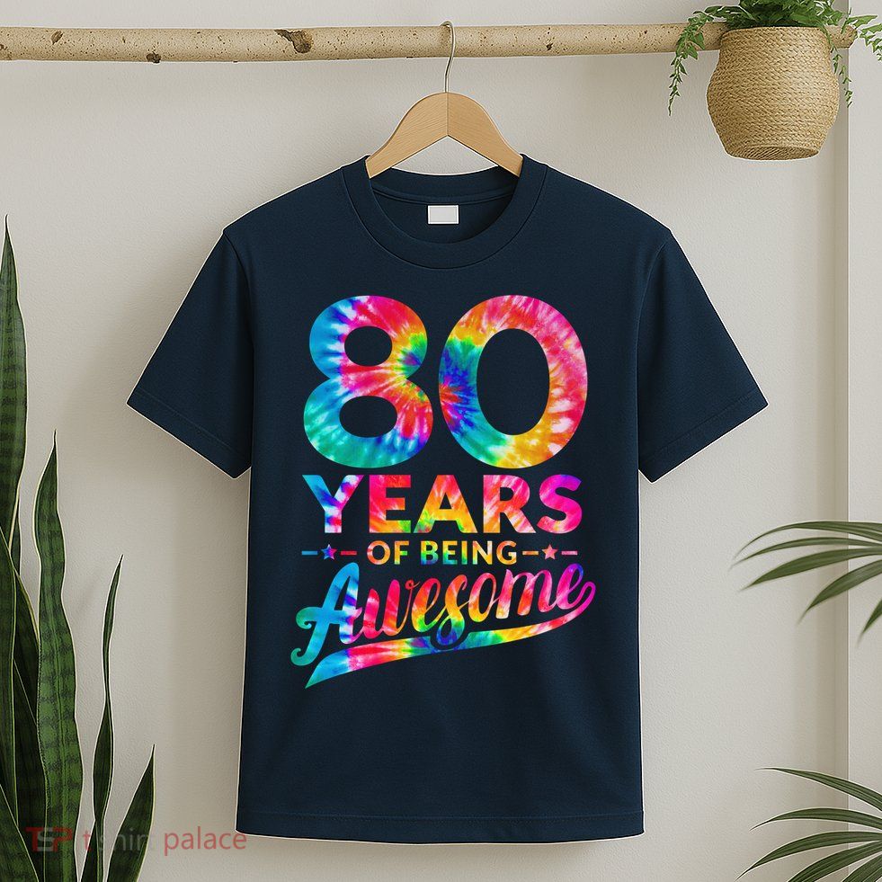 80th Birthday 80 Years Old Tie Dye Awesome T-Shirt
